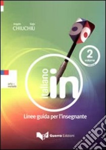 Italiano in. Linee guida per l'insegnante. Con CD Audio (2) libro di Chiuchiù Angelo - Chiuchiù Gaia