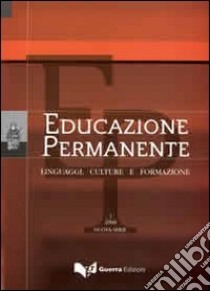 Educazione permanente. Linguaggi, culture e formazione (2008). Nuova serie. Vol. 2 libro di Scaglioso C. (cur.)