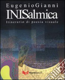 Inisalmica. Itinerario di poesia visuale. Ediz. multilingue libro di Giannì Eugenio