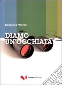 Diamo un'occhiata libro di Paterna Emanuela