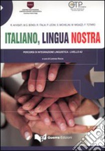 Italiano, lingua nostra. Percorsi di integrazione linguistica. Livello A2 libro di Rocca L. (cur.)