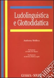 Ludolinguistica e glottodidattica libro di Mollica Anthony