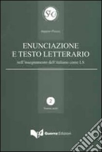 Enunciazione e testo letterario nell'insegnamento dell'italiano come LS libro di Ponzio Augusto