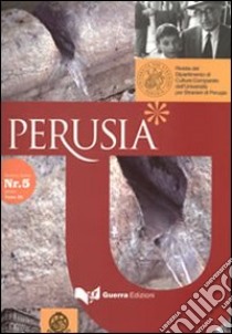 Perusia. Rivista del Dipartimento di culture comparate dell'Università per stranieri di Perugia. Nuova serie (2010). Vol. 3: Aldo Capitini e l'università per stranieri. Atti della giornata di studi (Perugia, 1 ottobre 2009) libro di Cacciaglia N. (cur.)