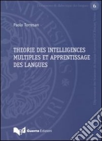 Theorie des intelligences multiples et apprentissage des langues libro di Torresan Paolo
