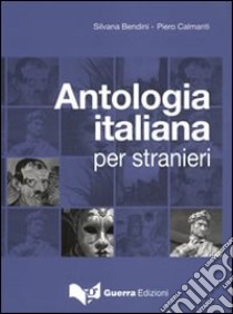 Antologia italiana per stranieri libro di Bendini Silvana; Calmanti Piero