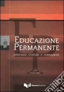 Educazione permanente. Linguaggi, culture e formazione (2010). Nuova serie. Vol. 1 libro di Scaglioso C. (cur.)