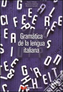 Gramática de la lengua italiana libro di Trifone Pietro; Palermo Massimo; Garzelli Beatrice