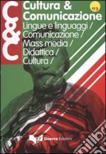 Cultura & comunicazione (2011). Vol. 1 libro di Danesi M. (cur.); Maida Nicol S. (cur.)