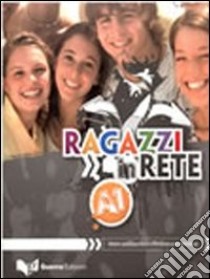 Ragazzi in rete A1. Corso multimediale d'italiano per stranieri libro di Mezzadri Marco; Balboni Paolo E.