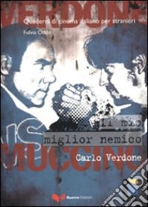 Il mio miglior nemico. Carlo Verdone libro di Oddo Fulvia