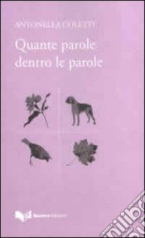 Quante parole dentro le parole libro di Coletti Antonella