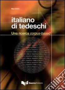 Italiano di tedeschi. Una ricerca corpus-based libro di Corino Elisa