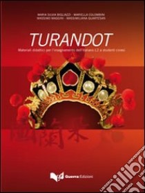 Turandot. Materiali didattici per l'insegnamento dell'italiano L2 a studenti cinesi. Con CD Audio libro