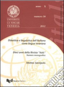 Itals. Didattica e linguistica dell'italiano come lingua straniera (2012). Vol. 30 libro di Santipolo M. (cur.)