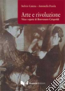 Arte e rivoluzione. Vita e opere di Benvenuto Crispolti libro di Catena Stelvio; Pesola Antonella