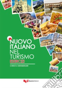 Nuovo italiano nel turismo. Esercizi libro di Kernberger Christa