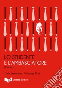 Lo studente e l'ambasciatore libro di Prati Vincenzo; Iannaccone Isaia