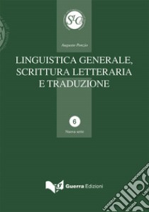 Linguistica generale, scrittura letteraria e traduzione libro di Ponzio Augusto