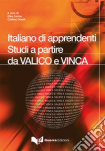 Italiano di apprendenti. Studi a partire da VALICO e VINCA libro di Corino Elisa; Onesti Cristina