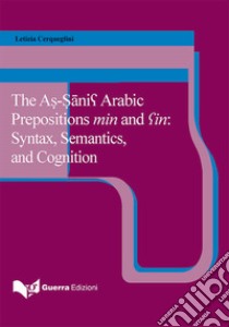 The as-sanis arabic prepositions min and sin: syntax, semantics, and cognition libro di Cerqueglini Letizia