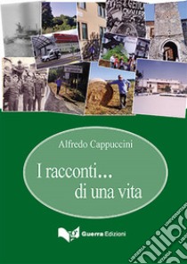 I racconti... di una vita libro di Cappuccini Alfredo