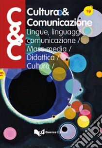 Cultura & comunicazione. Lingue, linguaggi, comunicazione, mass media, didattica, cultura (2021). Vol. 19 libro di Danesi M. (cur.); Lettieri M. (cur.)