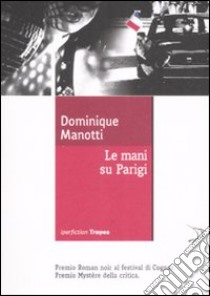 Le mani su Parigi libro di Manotti Dominique
