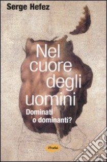 Nel cuore degli uomini libro di Hefez Serge