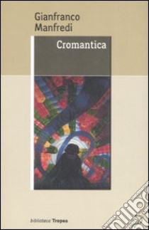 Cromantica libro di Manfredi Gianfranco