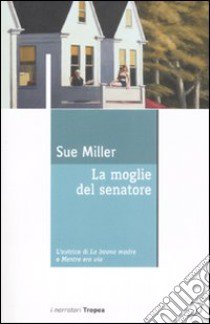 La moglie del senatore libro di Miller Sue