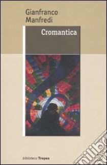 Cromantica libro di Manfredi Gianfranco