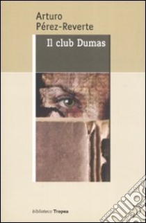 Il club Dumas libro di Pérez-Reverte Arturo