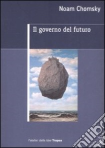 Il governo del futuro libro di Chomsky Noam