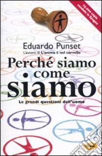 Perché siamo come siamo. Le grandi questioni dell'uomo libro di Punset Eduardo