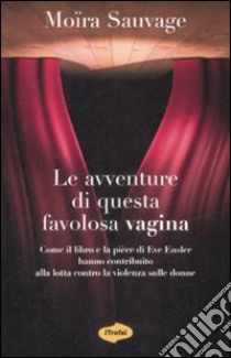 Le Avventure di questa favolosa vagina libro di Sauvage Moira