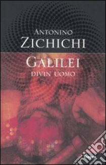 Galilei divin uomo libro di Zichichi Antonino