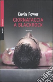 Giornataccia a Blackrock libro di Power Kevin