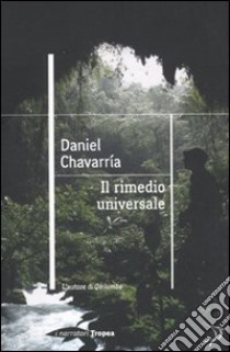 Il Rimedio universale libro di Chavarría Daniel