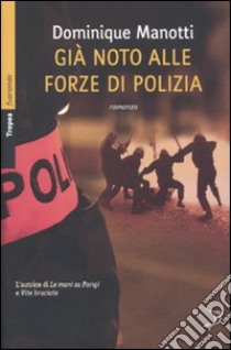 Già noto alle forze di polizia libro di Manotti Dominique