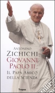 Giovanni Paolo II. Il papa amico della scienza libro di Zichichi Antonino