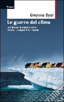 Le guerre del clima libro di Dyer Gwynne