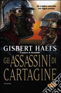 Gli assassini di Cartagine libro di Haefs Gisbert