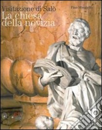 Visitazione di Salò. La chiesa della novizia libro di Mongello Pino