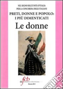 Preti, donne e popolo. I più dimenticati: Le donne libro di Fappani A. (cur.); Lasagna P. (cur.)