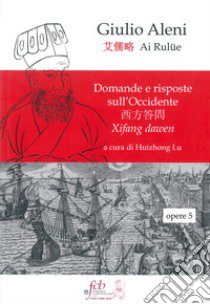 Domande e risposte sull'occidente. Xifang dawen libro di Aleni Giulio; Lu H. (cur.)