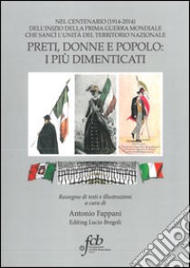 Preti, donne e popolo. I più dimenticati nel centenario (1914-2014) libro di Fappani A. (cur.)