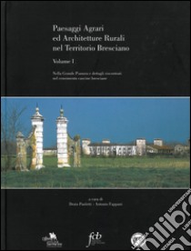 Paesaggi agrari ed architetture rurali nel territorio bresciano libro di Paoletti D. (cur.); Fappani A. (cur.)