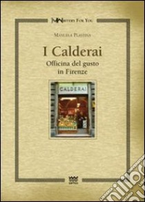 I calderai. Officina del gusto in Firenze libro di Plastina Manuela