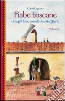 Fiabe toscane di maghi, fate, animali, diavoli e giganti. Vol. 2 libro di Lapucci Carlo